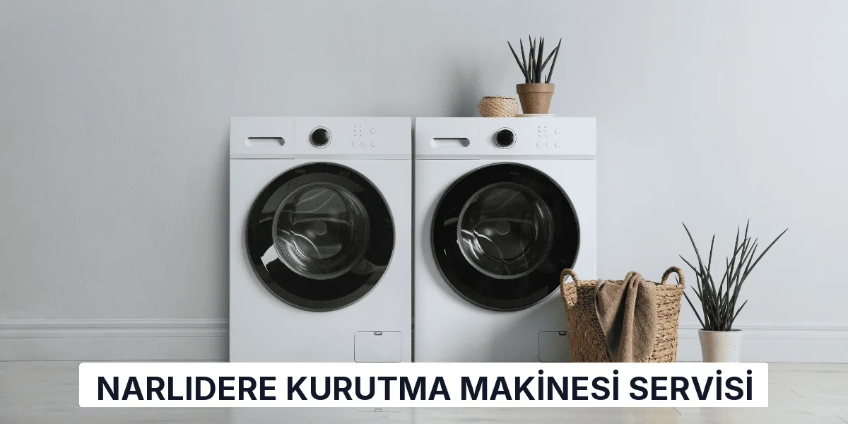 Narlıdere Kurutma Makinesi Servisi